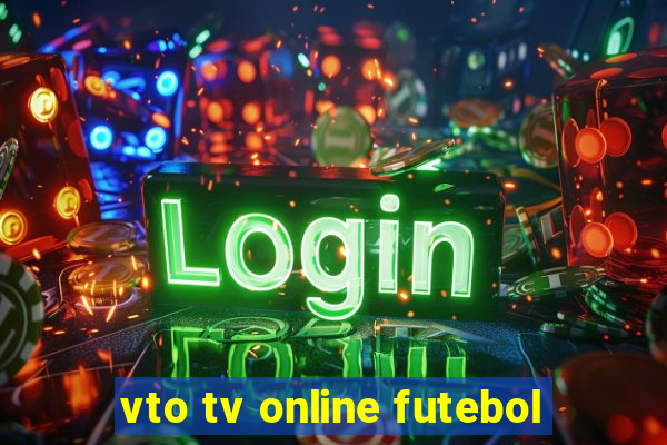 vto tv online futebol